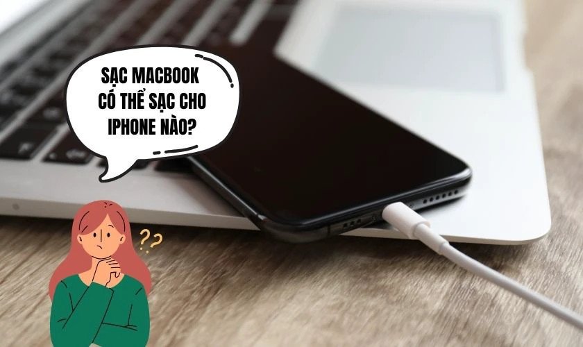 Các dòng iPhone tương thích khi sạc bằng củ sạc MacBook
