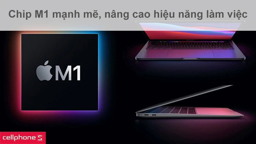 Chip Apple M1 mạnh mẽ mang lại hiệu năng xử lý tác vụ vượt trội